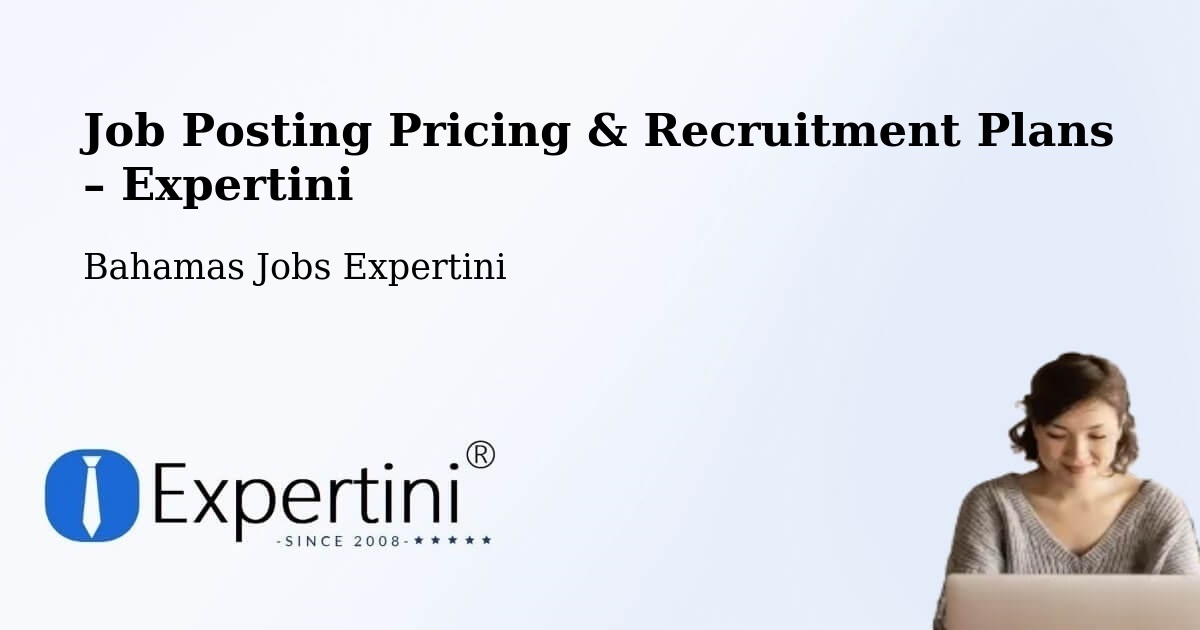 Job Posting Pricing & Recruitment Plans – Spanish Wells - Spanish Wells, Bahamas Jobs Expertini